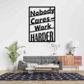 Nobody Cares - Work Harder
