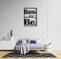 Born To Be